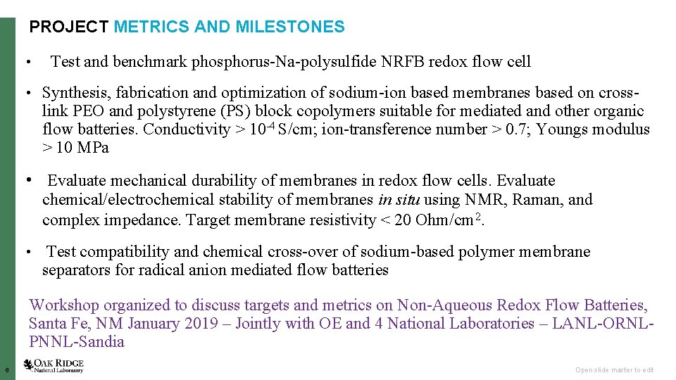 PROJECT METRICS AND MILESTONES • Test and benchmark phosphorus-Na-polysulfide NRFB redox flow cell •