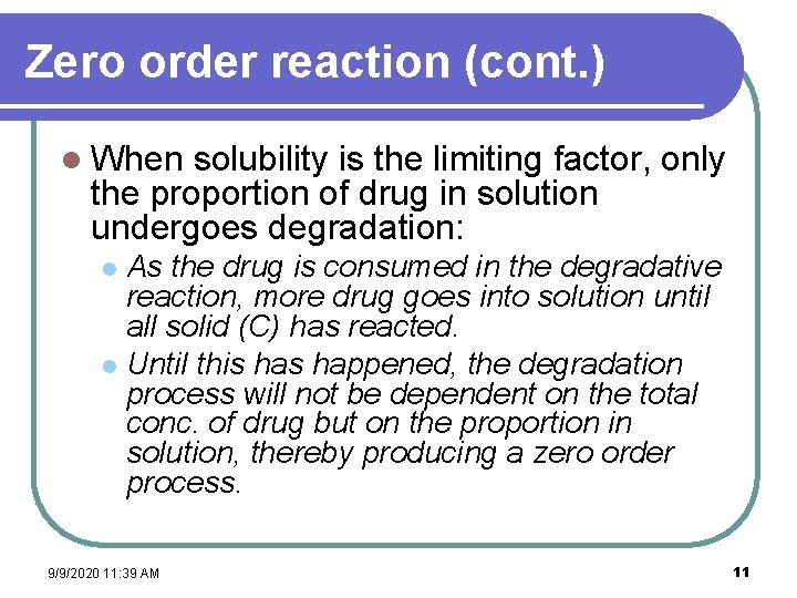 Zero order reaction (cont. ) l When solubility is the limiting factor, only the