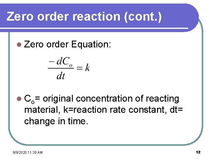 Zero order reaction (cont. ) l Zero order Equation: l C o= original concentration