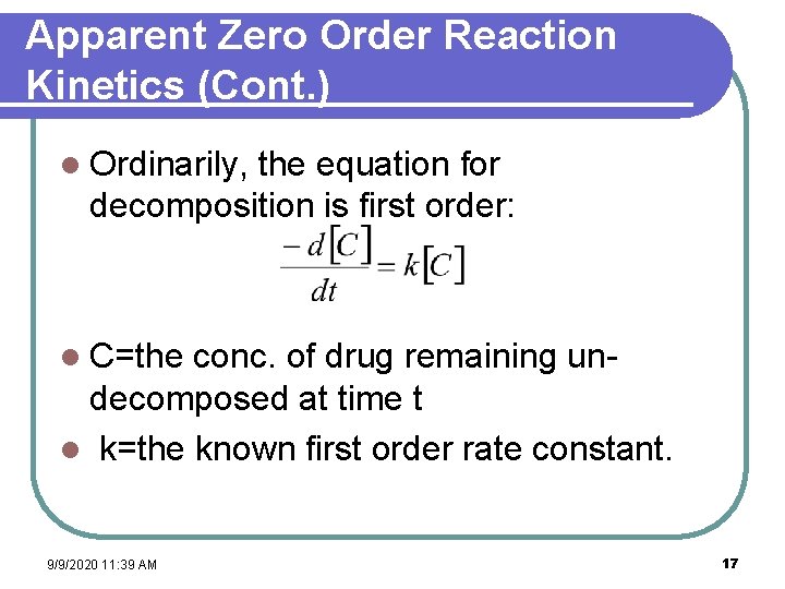 Apparent Zero Order Reaction Kinetics (Cont. ) l Ordinarily, the equation for decomposition is