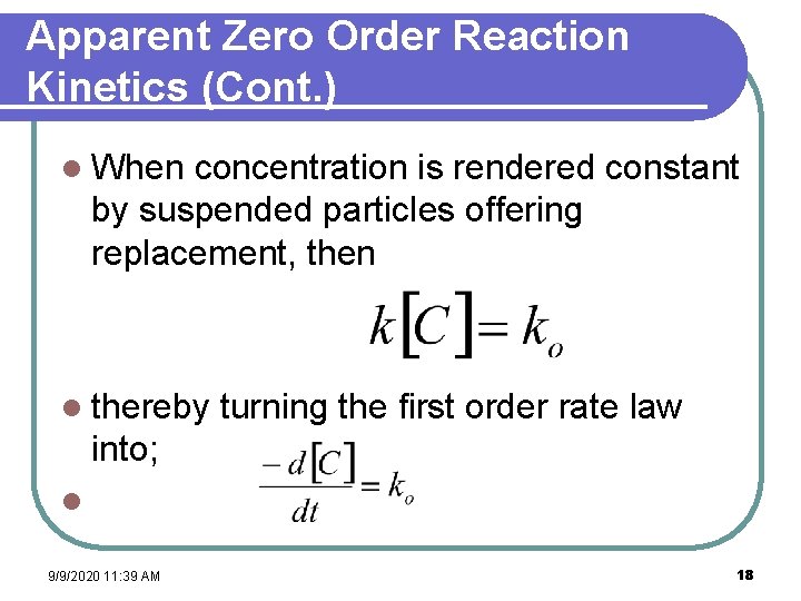 Apparent Zero Order Reaction Kinetics (Cont. ) l When concentration is rendered constant by