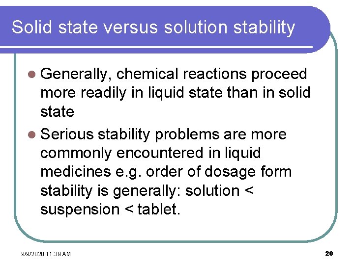 Solid state versus solution stability l Generally, chemical reactions proceed more readily in liquid