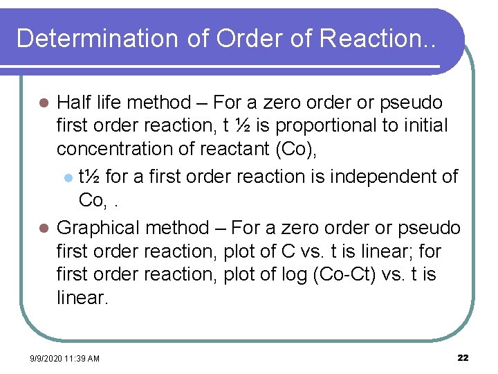 Determination of Order of Reaction. . Half life method – For a zero order