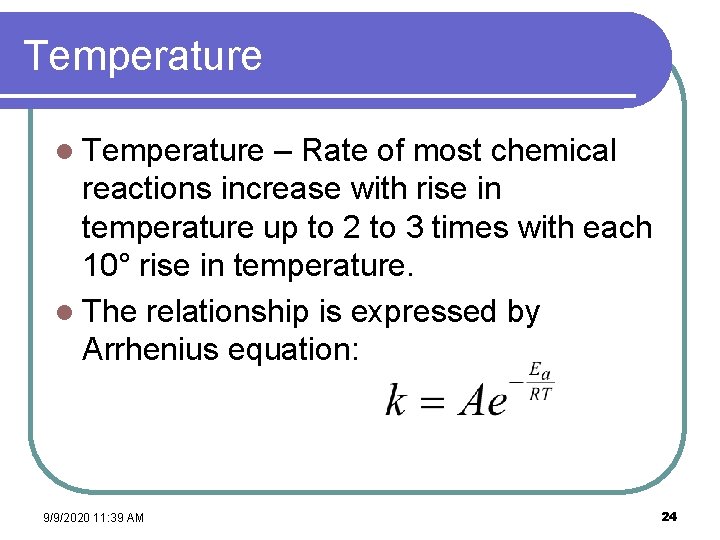 Temperature l Temperature – Rate of most chemical reactions increase with rise in temperature