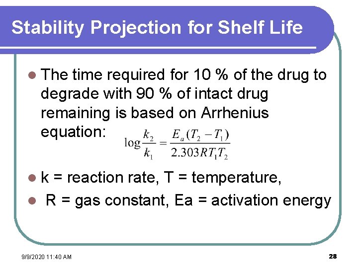 Stability Projection for Shelf Life l The time required for 10 % of the