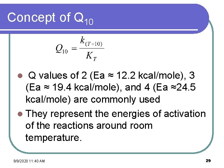 Concept of Q 10 Q values of 2 (Ea ≈ 12. 2 kcal/mole), 3