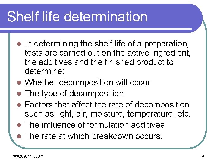 Shelf life determination l l l In determining the shelf life of a preparation,