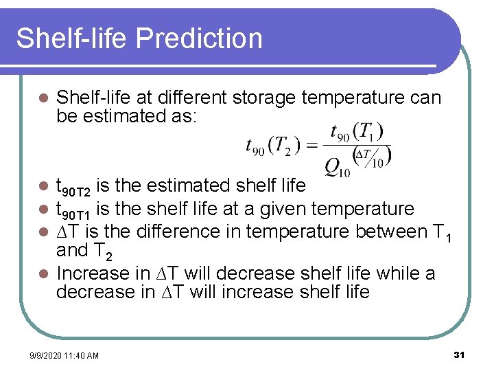 Shelf-life Prediction l Shelf-life at different storage temperature can be estimated as: l t
