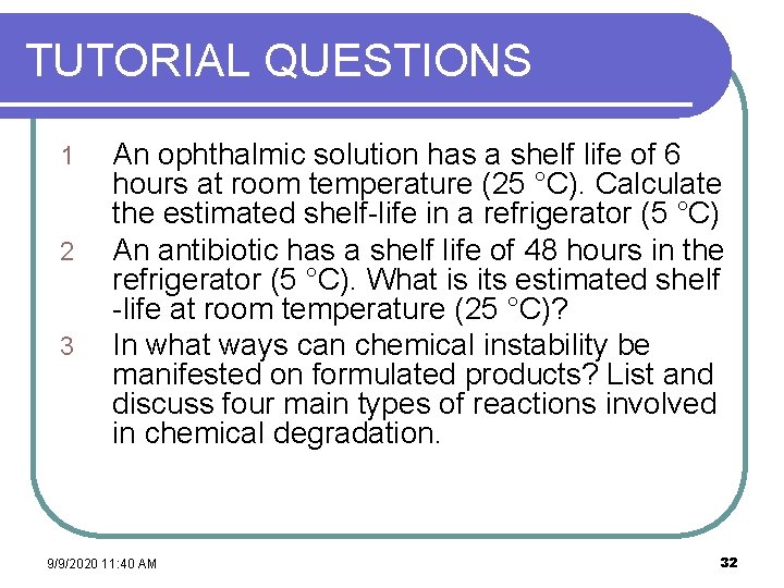 TUTORIAL QUESTIONS 1 2 3 An ophthalmic solution has a shelf life of 6