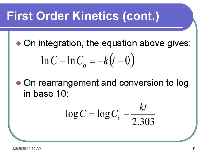 First Order Kinetics (cont. ) l On integration, the equation above gives: l On
