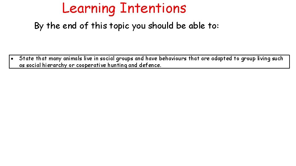 Learning Intentions By the end of this topic you should be able to: State