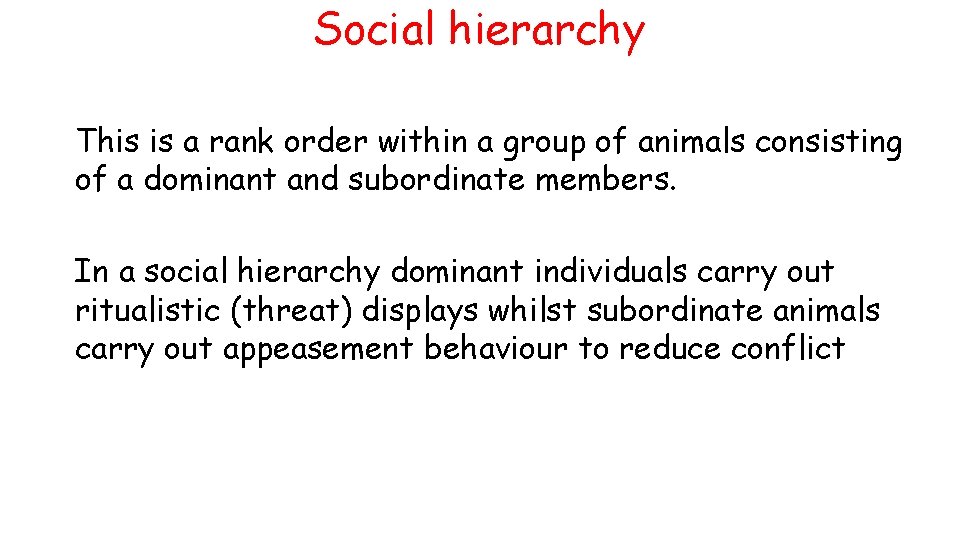 Social hierarchy This is a rank order within a group of animals consisting of