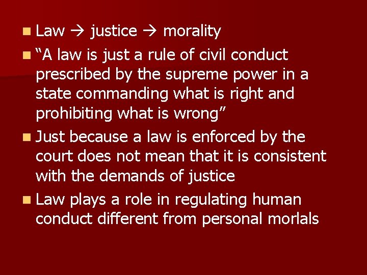 n Law justice morality n “A law is just a rule of civil conduct