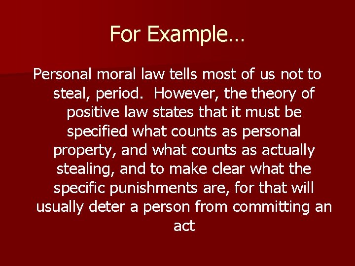 For Example… Personal moral law tells most of us not to steal, period. However,