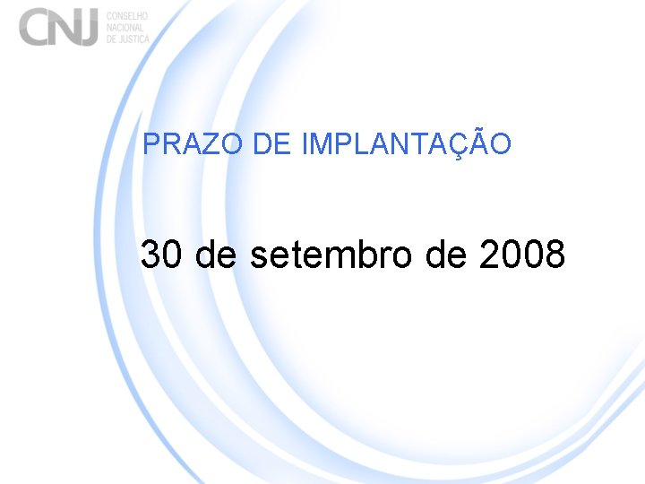 PRAZO DE IMPLANTAÇÃO 30 de setembro de 2008 
