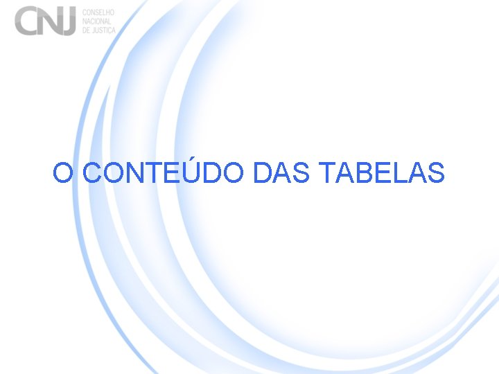 O CONTEÚDO DAS TABELAS 