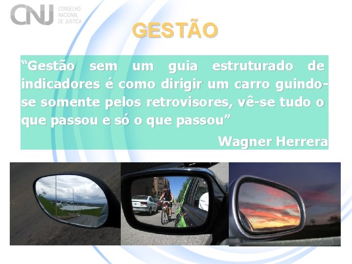 GESTÃO “Gestão sem um guia estruturado de indicadores é como dirigir um carro guindose