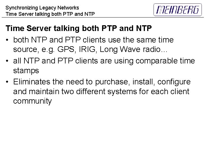 Synchronizing Legacy Networks Time Server talking both PTP and NTP • both NTP and