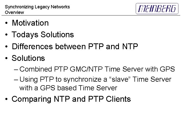 Synchronizing Legacy Networks Overview • • Motivation Todays Solutions Differences between PTP and NTP
