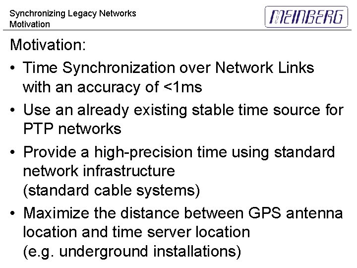 Synchronizing Legacy Networks Motivation: • Time Synchronization over Network Links with an accuracy of