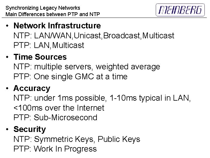Synchronizing Legacy Networks Main Differences between PTP and NTP • Network Infrastructure NTP: LAN/WAN,