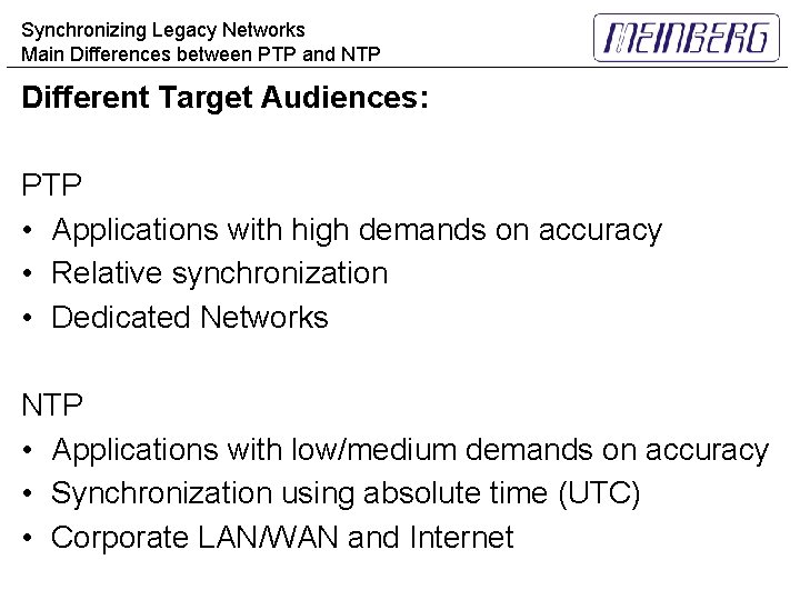 Synchronizing Legacy Networks Main Differences between PTP and NTP Different Target Audiences: PTP •