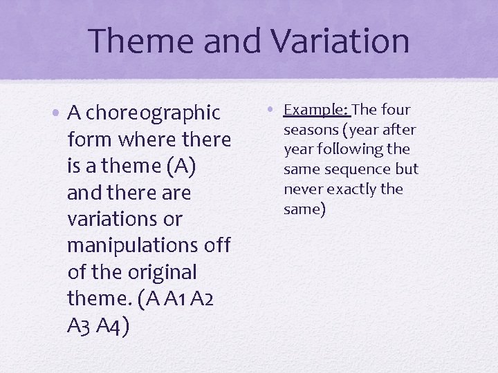 Theme and Variation • A choreographic form where there is a theme (A) and