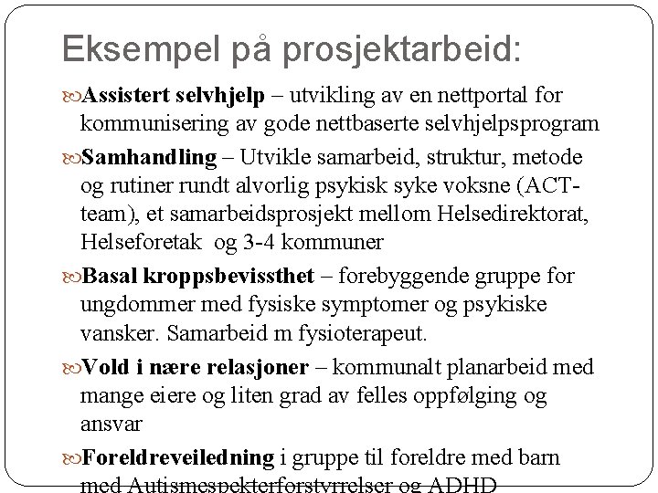 Eksempel på prosjektarbeid: Assistert selvhjelp – utvikling av en nettportal for kommunisering av gode