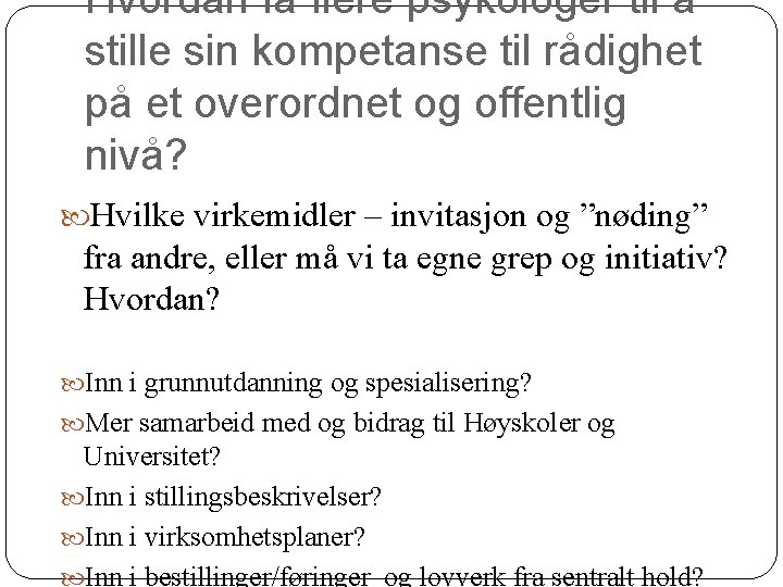 Hvordan få flere psykologer til å stille sin kompetanse til rådighet på et overordnet