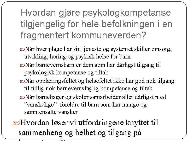 Hvordan gjøre psykologkompetanse tilgjengelig for hele befolkningen i en fragmentert kommuneverden? Når hver plage