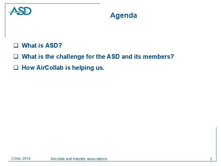 Agenda q What is ASD? q What is the challenge for the ASD and