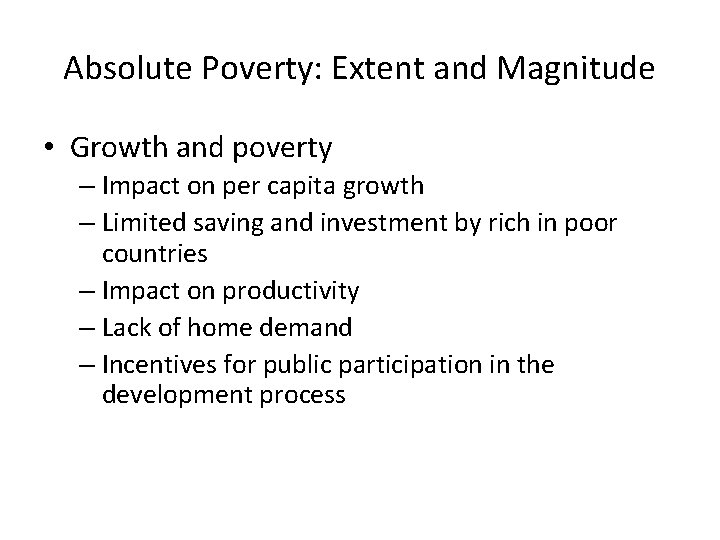 Absolute Poverty: Extent and Magnitude • Growth and poverty – Impact on per capita