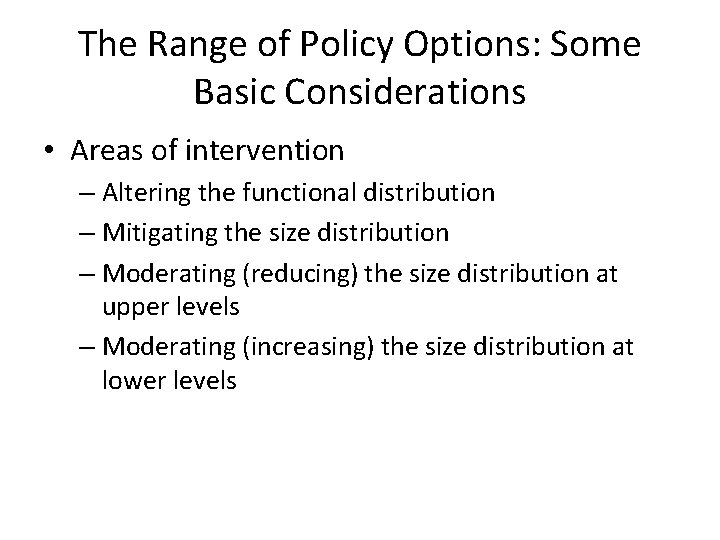 The Range of Policy Options: Some Basic Considerations • Areas of intervention – Altering