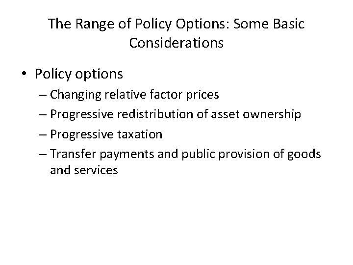 The Range of Policy Options: Some Basic Considerations • Policy options – Changing relative