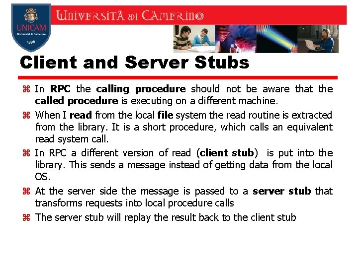 Client and Server Stubs z In RPC the calling procedure should not be aware
