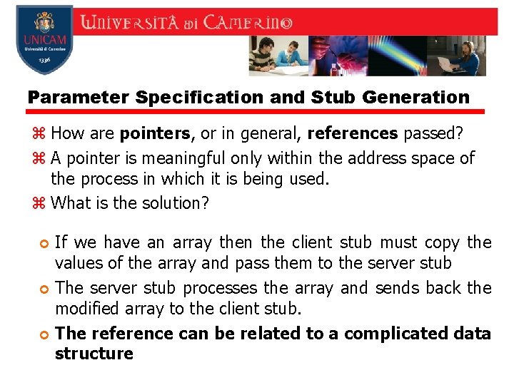 Parameter Specification and Stub Generation z How are pointers, or in general, references passed?