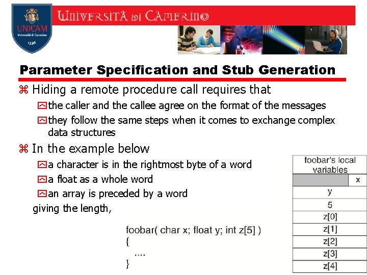 Parameter Specification and Stub Generation z Hiding a remote procedure call requires that y