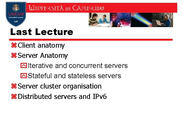 Last Lecture z Client anatomy z Server Anatomy y. Iterative and concurrent servers y.