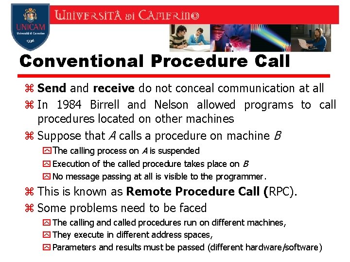 Conventional Procedure Call z Send and receive do not conceal communication at all z