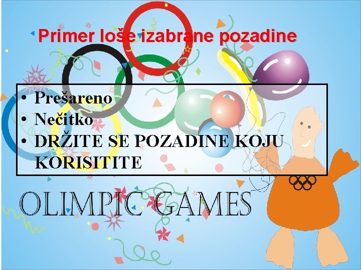 Primer loše izabrane pozadine • Prešareno • Nečitko • DRŽITE SE POZADINE KOJU KORISITITE