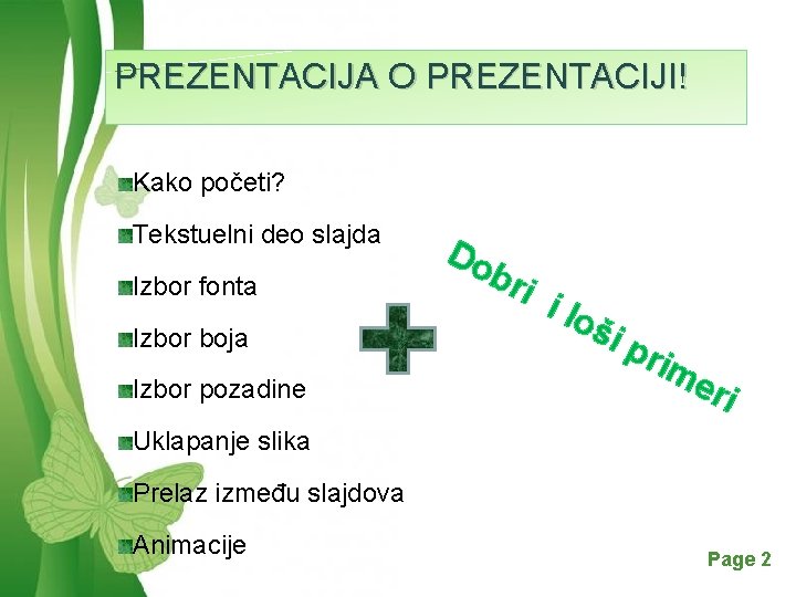 PREZENTACIJA O PREZENTACIJI! Kako početi? Tekstuelni deo slajda Do bri Izbor fonta Izbor boja