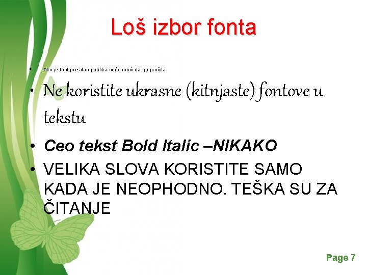 Loš izbor fonta • Ako je font presitan publika neće moći da ga pročita