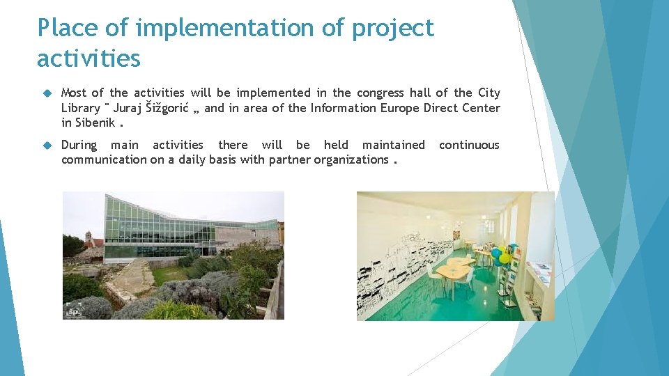 Place of implementation of project activities Most of the activities will be implemented in