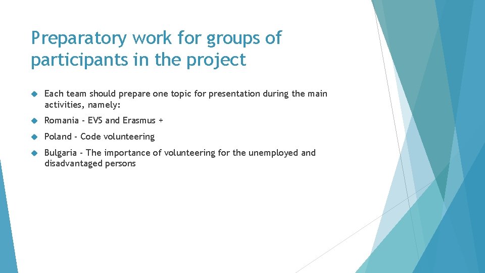 Preparatory work for groups of participants in the project Each team should prepare one