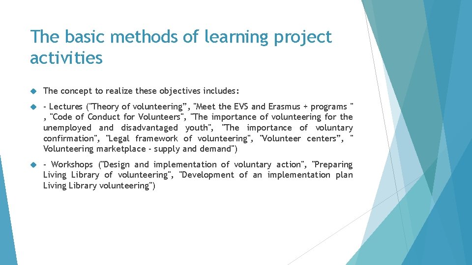 The basic methods of learning project activities The concept to realize these objectives includes: