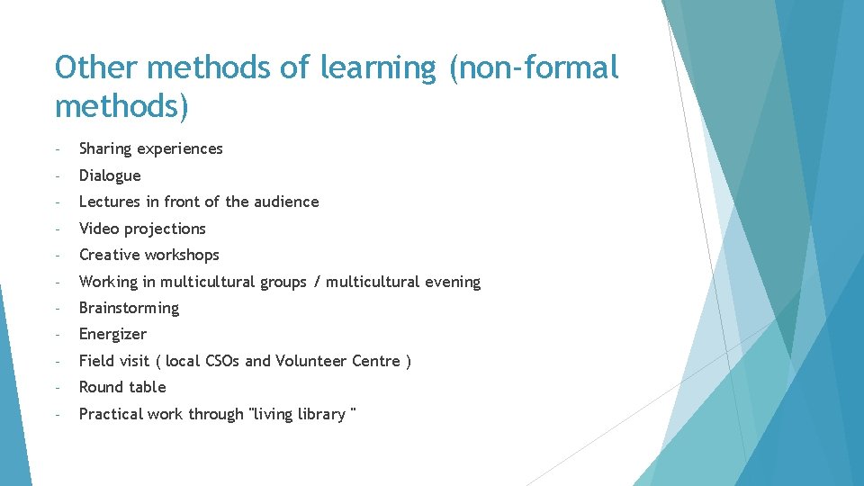 Other methods of learning (non-formal methods) - Sharing experiences - Dialogue - Lectures in