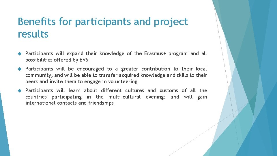 Benefits for participants and project results Participants will expand their knowledge of the Erasmus+