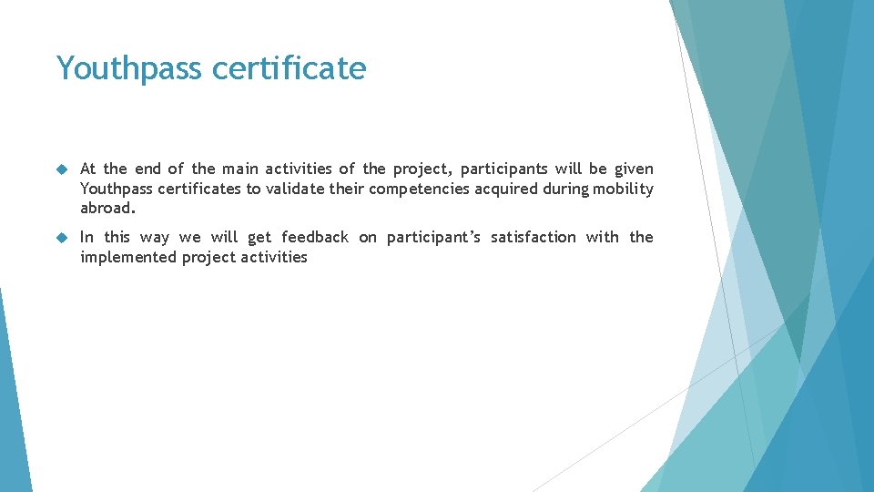 Youthpass certificate At the end of the main activities of the project, participants will