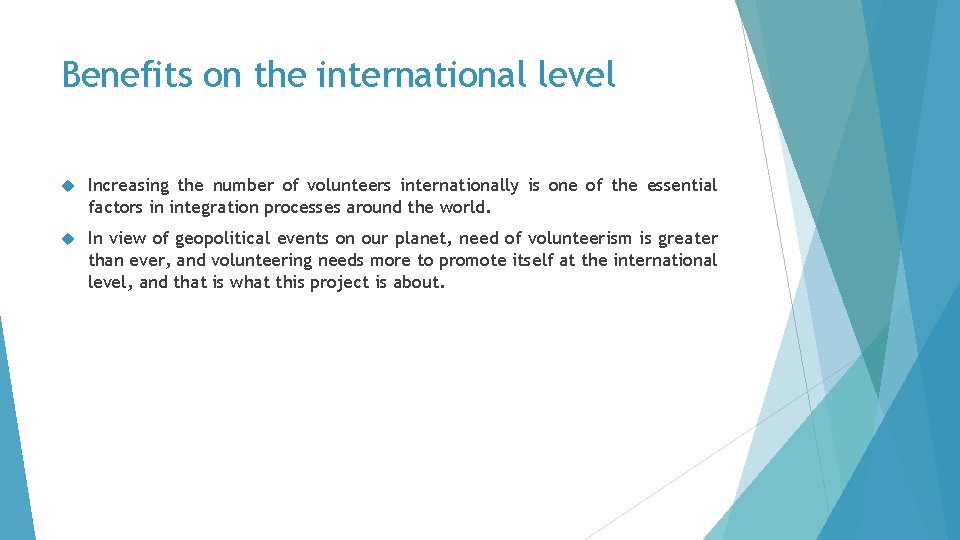 Benefits on the international level Increasing the number of volunteers internationally is one of