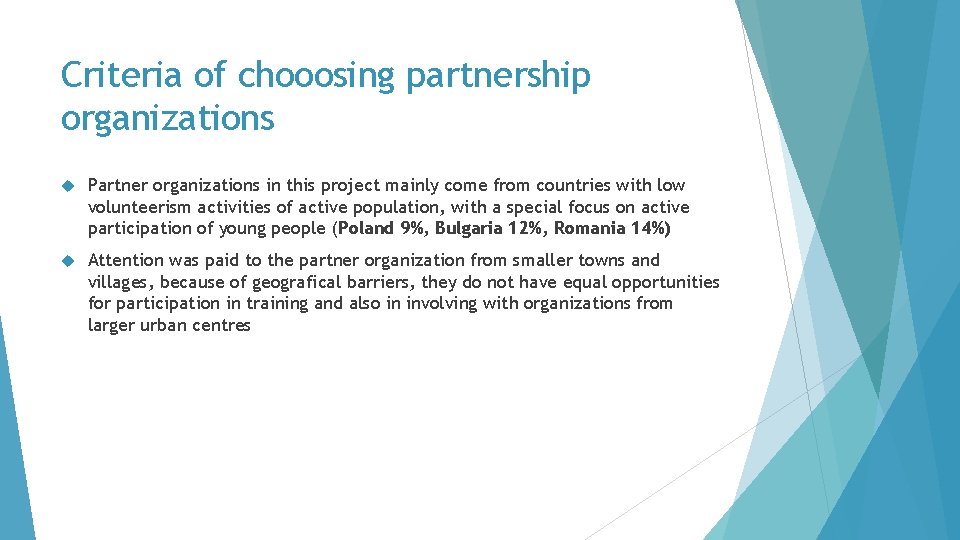 Criteria of chooosing partnership organizations Partner organizations in this project mainly come from countries